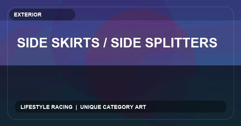 Side Skirts / Side Splitters